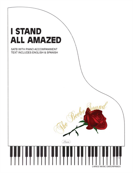 I Stand All Amazed (English and Spanish) - Arr. Larry Beebe - SATB, TTBB choir, and Piano