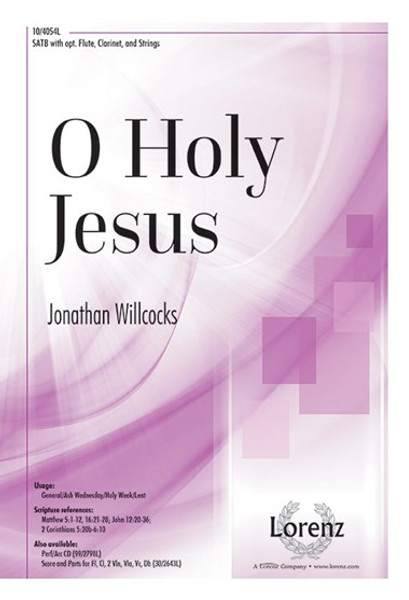 O Holy Jesus - Arr. Jonathan Willcocks - SATB