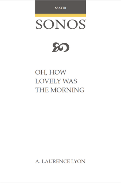 Oh How Lovely Was the Morning - Arr. Richard William Smith - SSATTBB and Piano