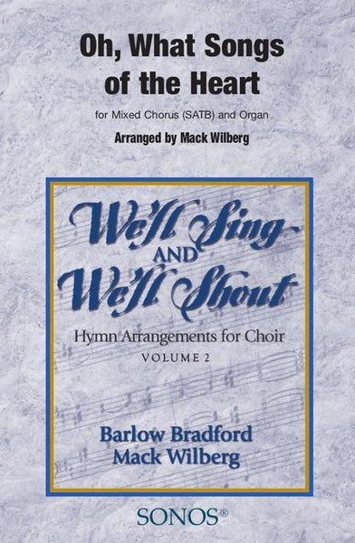 Oh, What Songs of the Heart - Arr. Mack Wilberg - SATB and Organ