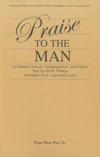 Praise to the Man - Arr. Laurence Lyon - SATB, Congregation, and Piano