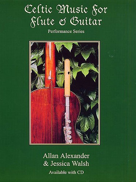 Celtic Music for Flute & Guitar by Allan Alexander and Jessica Walsh w/ playalong CD