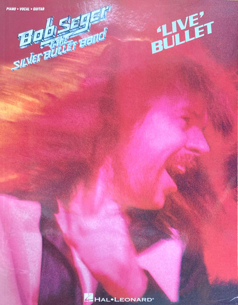 Bob Seger - 'Live' Bullet - Piano / Vocal / Guitar Songbook