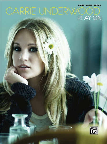 Carrie Underwood - Play On - Piano / Vocal / Guitar Songbook
