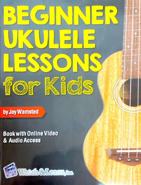 Beginner Ukulele Lessons for Kids by Jay Wamsted - Book / Online Video Access