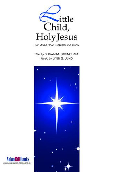 Little Child, Holy Jesus - arr. Lund - SATB