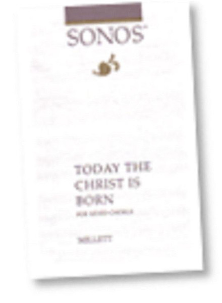 Today the Christ is Born - arr. Millett - SATB