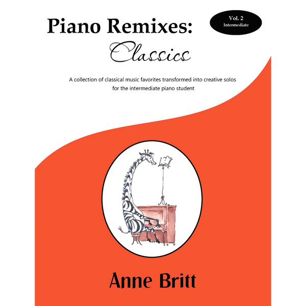 Piano Remixes: Classics Volume 2 for Intermediate Piano
