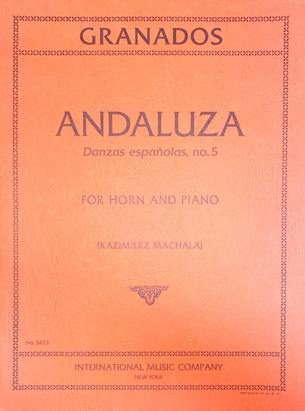 Granados - Andaluza (Danzas Espanolas, no. 5) for Horn and Piano - Kazimierz Machala - International Edition