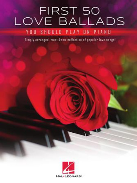 First 50 Love Ballads You Should Play on Piano - Easy Piano Songbook