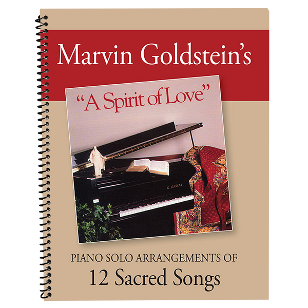 Marvin Goldstein - A Spirit of Love - LDS Piano Songbook