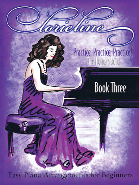 Lorie Line - Practice, Practice, Practice!: Holiday Book, Book 3