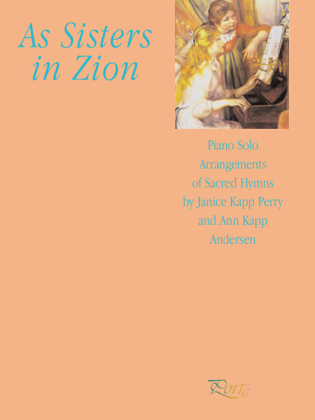 As Sisters in Zion Volume 1 - Janice Kapp Perry - Piano Solo Songbook