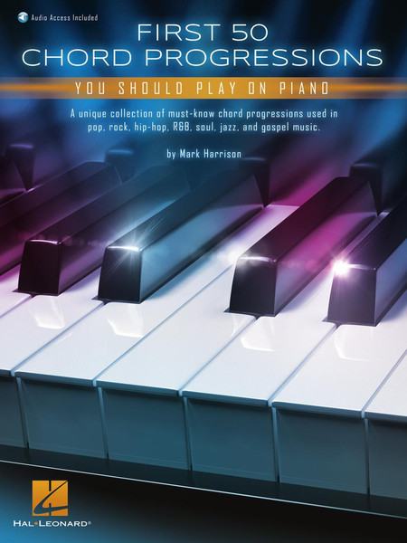 First 50 Chord Progressions You Should Play on Piano (Audio Access Included)