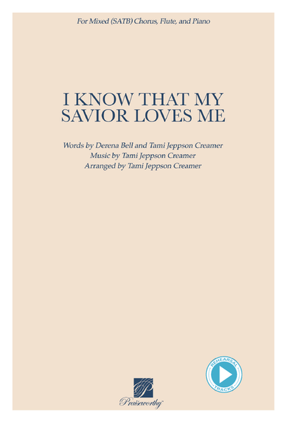 I Know That My Savior Loves Me (arr. Tami Jeppson Creamer) - SATB, Flute & Piano