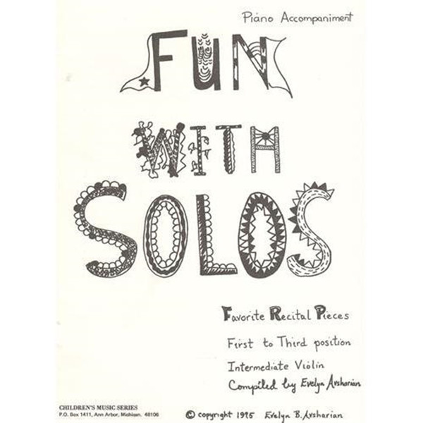 Fun With Solos - Favorite Recital Pieces, First to Third Position for Intermediate Violin PIANO ACCOMPANIMENT by Evelyn B. Avsharian