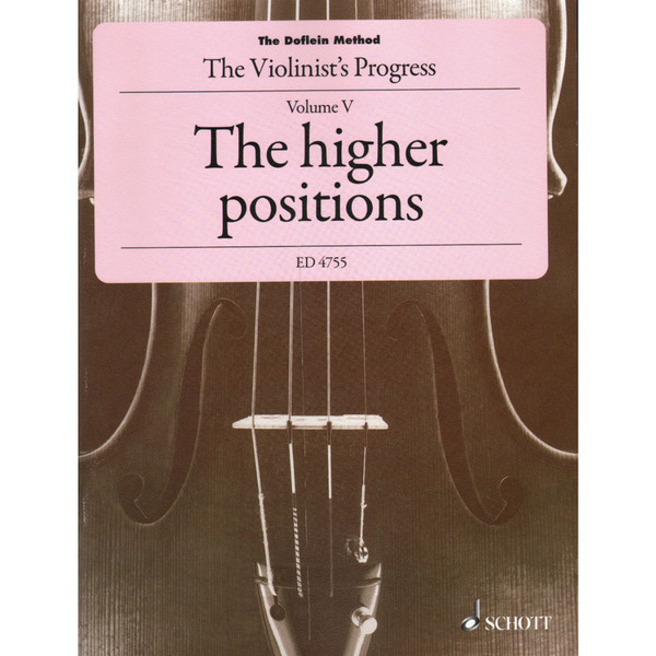 The Doflein Method - The Violinist's Progress: Volume V (5): The Higher Positions by Erich & Elma Doflein The Doflein Method - The Violinist's Progress: Volume V (5): The Higher Positions by Erich & Elma Doflein