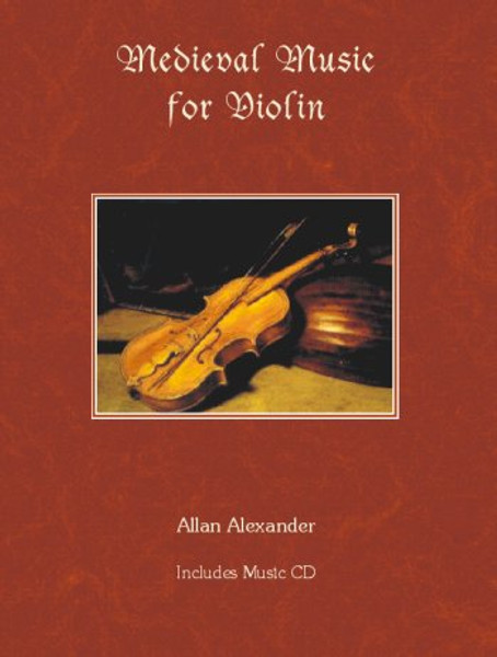 Medieval Music for Violin (Book/CD Set) by Allan Alexander