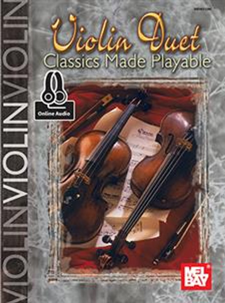 Violin Duet Classics Made Playable (with Online Audio)
