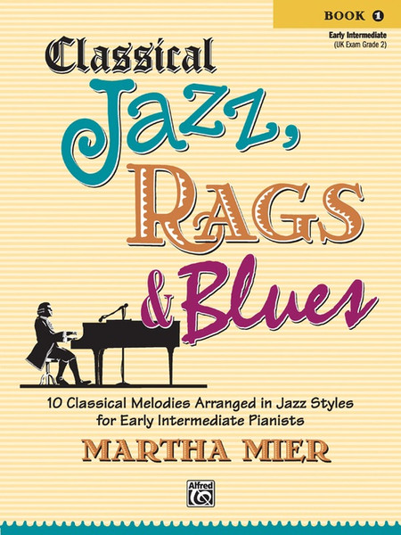 Classical Jazz, Rags & Blues - Book 1 by Martha Mier