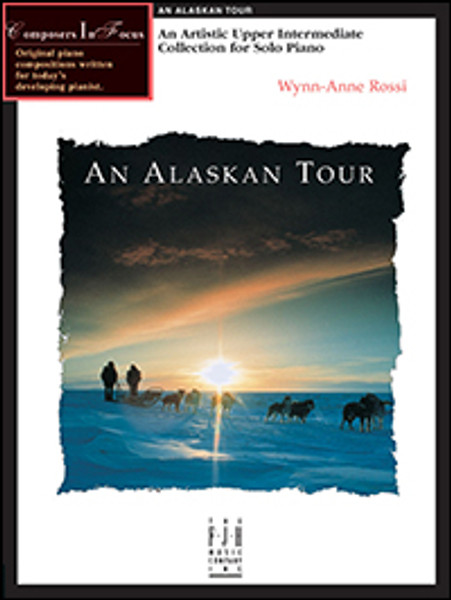FJH Composers In Focus - An Alaskan Tour - Upper Intermediate by Wynn-Anne Rossi
