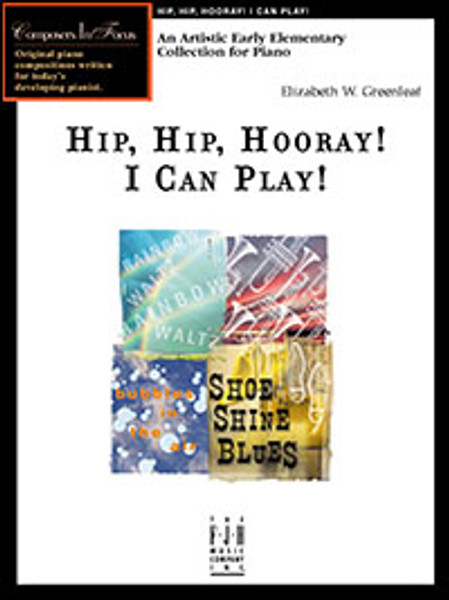 FJH Composers In Focus - Hip, Hip, Hooray! I Can Play! - Early Elementary by Elizabeth W. Greenleaf