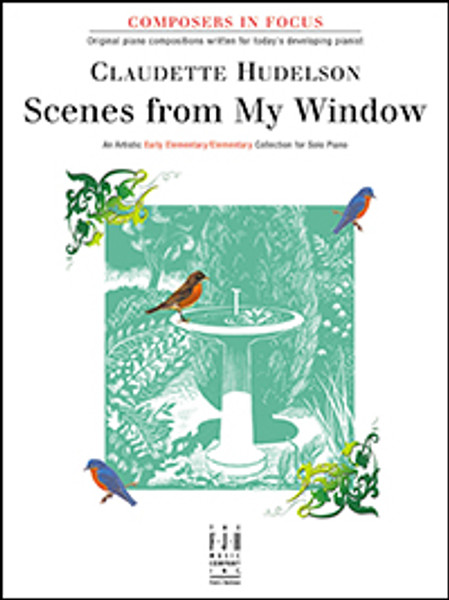 FJH Composers In Focus - Scenes from My Window - Early Elementary/Elementary by Claudette Hudelson