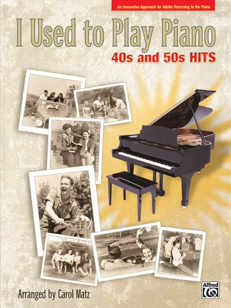 I Used to Play Piano: 40s and 50s Hits for Easy Piano