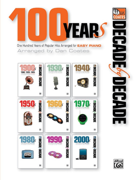 Decade by Decade: 100 Years of Popular Hits for Easy Piano