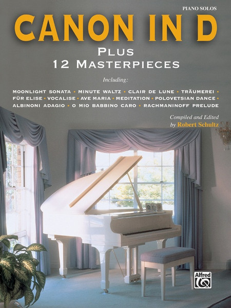 Canon in D Plus 12 Masterpieces for Intermediate to Advanced Piano Solo