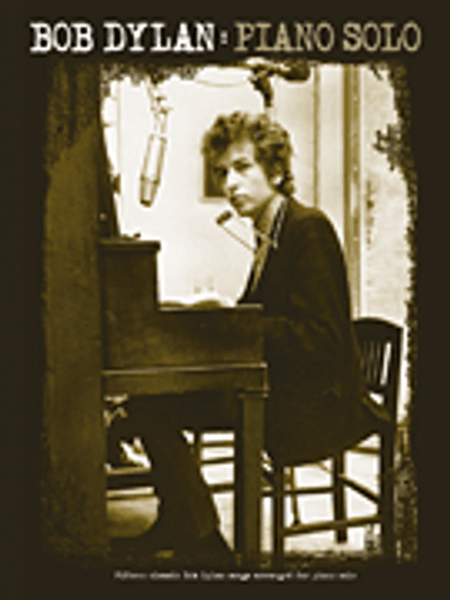 Bob Dylan: Piano Solo for Intermediate to Advanced Piano