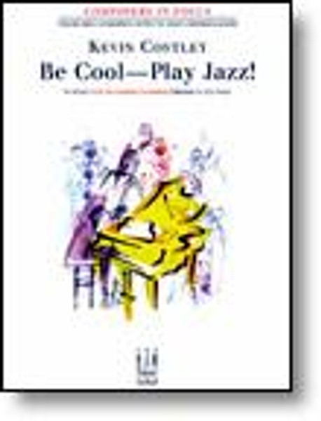 Kevin Costley: Be Cool - Play Jazz! for Intermediate to Advanced Piano