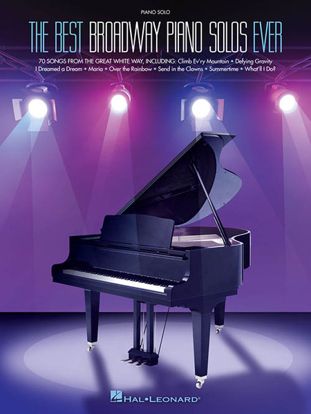 The Best Broadway Piano Songs Ever for Intermediate to Advanced Piano Solo