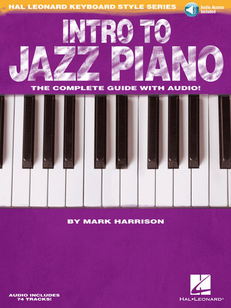 Intro to Jazz Piano: The Complete Guide with Audio! (with Audio Access) for Intermediate to Advanced Piano