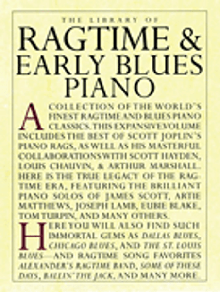 The Library of Ragtime & Early Blues Piano for Intermediate to Advanced Piano