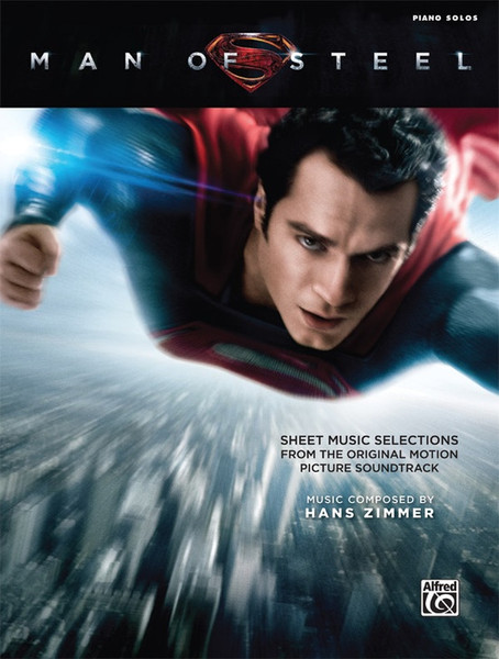 Man of Steel: Music from the Motion Picture Soundtrack for Intermediate to Advanced Piano Solo