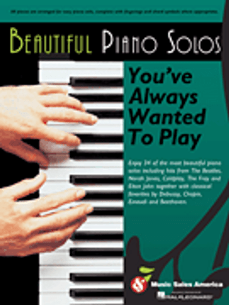 Beautiful Piano Solos You've Always Wanted to Play for Intermediate to Advanced Piano
