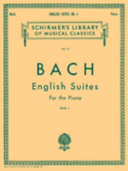 J.S. Bach - English Suites for the Piano Book 1 (Schirmer's Library of Musical Classics Vol. 17) for Intermediate to Advanced Piano