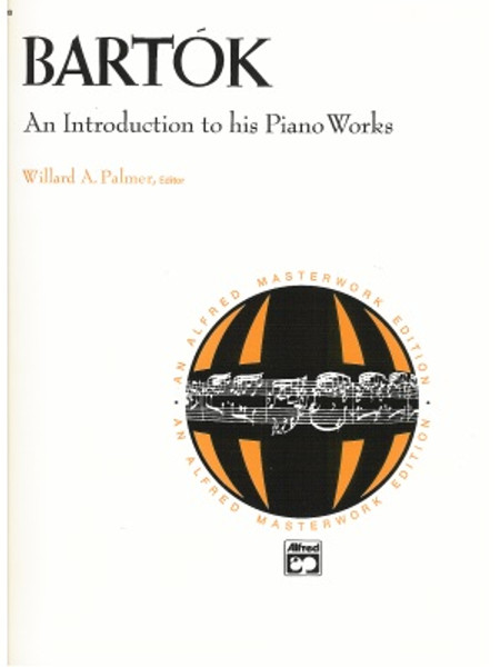 Bartók - An Introduction to His Piano Works for Intermediate to Advanced Piano