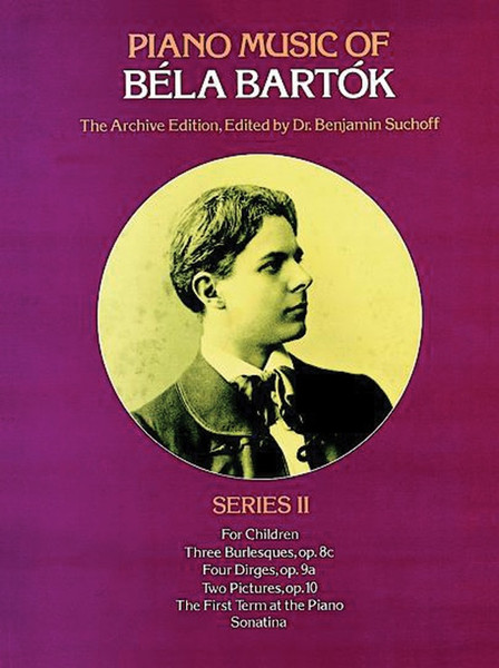Piano Music of Béla Bartók: Series 2 - The Archive Edition for Intermediate to Advanced Piano