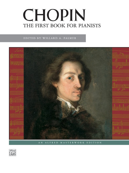 Chopin - The First Book for Pianists for Intermediate to Advanced Piano