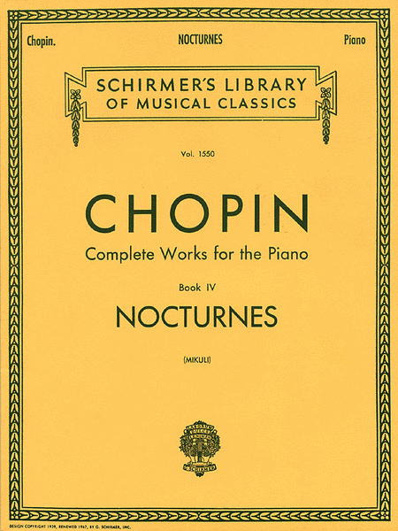 Chopin - Complete Works for the Piano, Book 4: Nocturnes (Schirmer's Library of Musical Classics Vol. 1550) for Intermediate to Advanced Piano