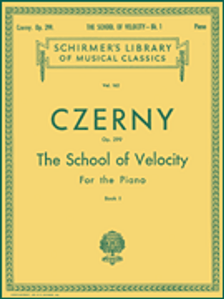 Czerny - Op. 299: The School of Velocity for the Piano, Book 1 (Schirmer's Library of Musical Classics Vol. 162) for Intermediate to Advanced Piano