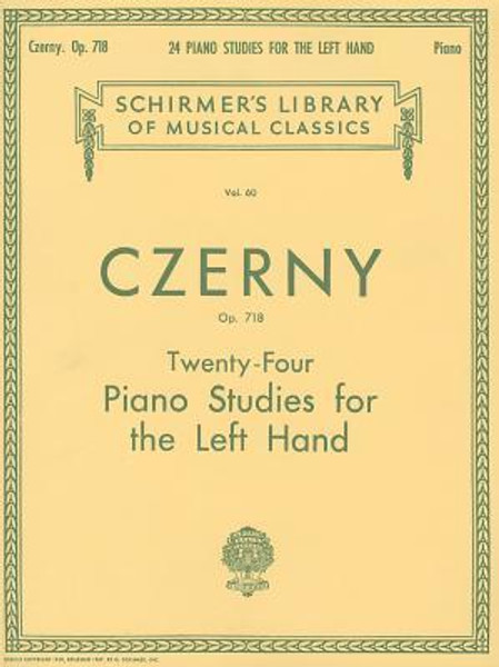 Czerny - Op. 718: Twenty-Four Piano Studies for the Left Hand (Schirmer's Library of Musical Classics Vol. 60) for Intermediate to Advanced Piano