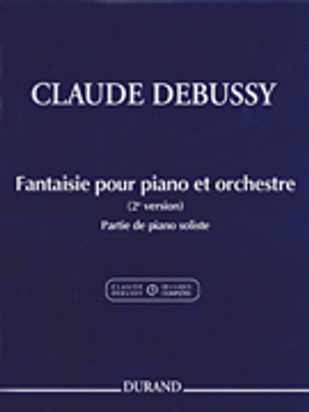 Debussy - Fantaisie for Piano and Orchestra (2nd Version) Single Sheet for Intermediate to Advanced Piano Solo