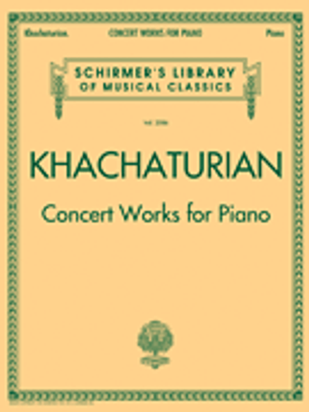 Khachaturian - Concert Works for Piano (Schirmer's Library of Musical Classics Vol. 2086) for Intermediate to Advanced Piano