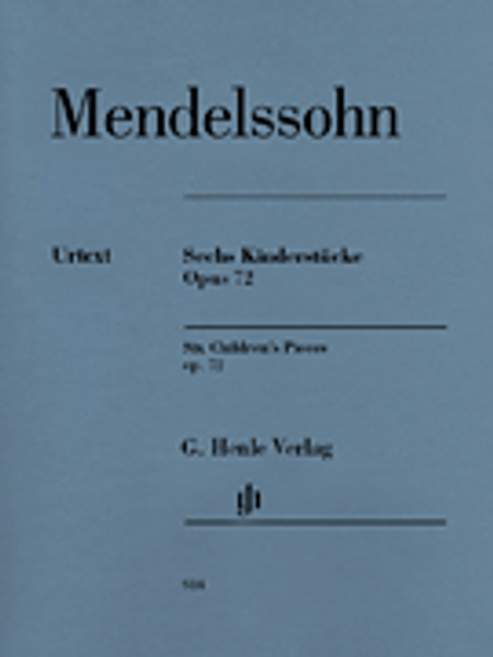 Mendelssohn - Six Children's Pieces, Op. 72 (Urtext) for Intermediate to Advanced Piano