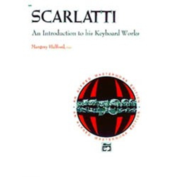 Scarlatti - An Introduction to his Keyboard Works (Alfred Masterwork Edition) for Intermediate to Advanced Piano