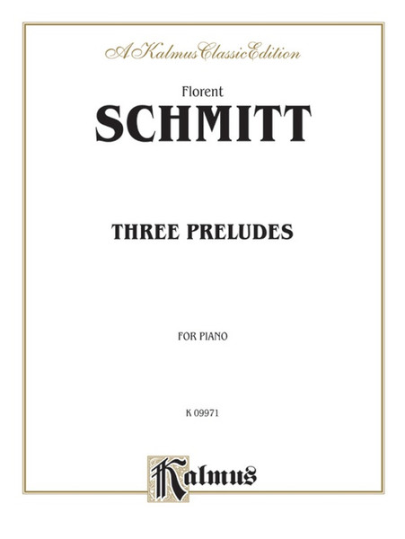 Schmitt - Three Preludes (Kalmus Classic Edition) for Intermediate to Advanced Piano