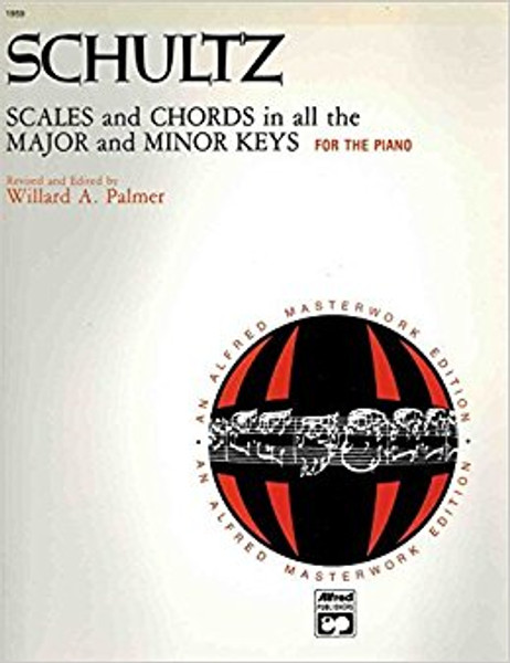 F.A. Schultz - Scales and Chords in All the Major and Minor Keys (Alfred Masterwork Edition) for Intermediate to Advanced Piano